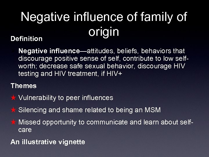 Negative influence of family of origin Definition Ø Negative influence—attitudes, beliefs, behaviors that discourage