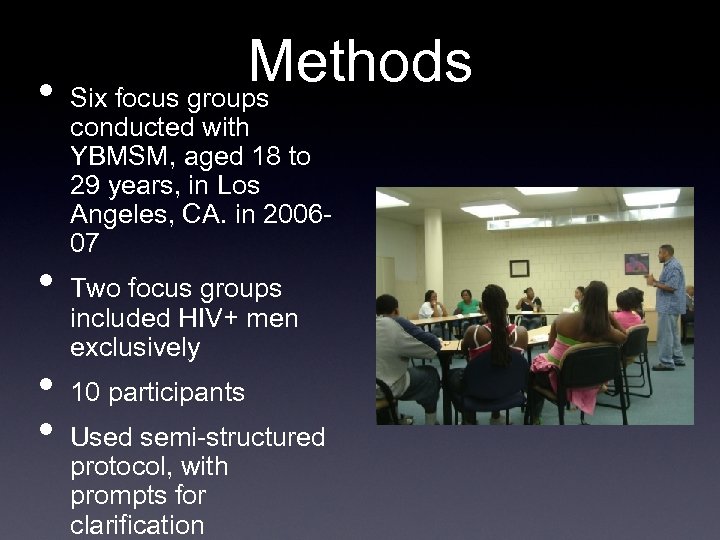 Methods • Six focus groups • • • conducted with YBMSM, aged 18 to