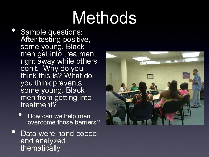  • Methods Sample questions: After testing positive, some young, Black men get into