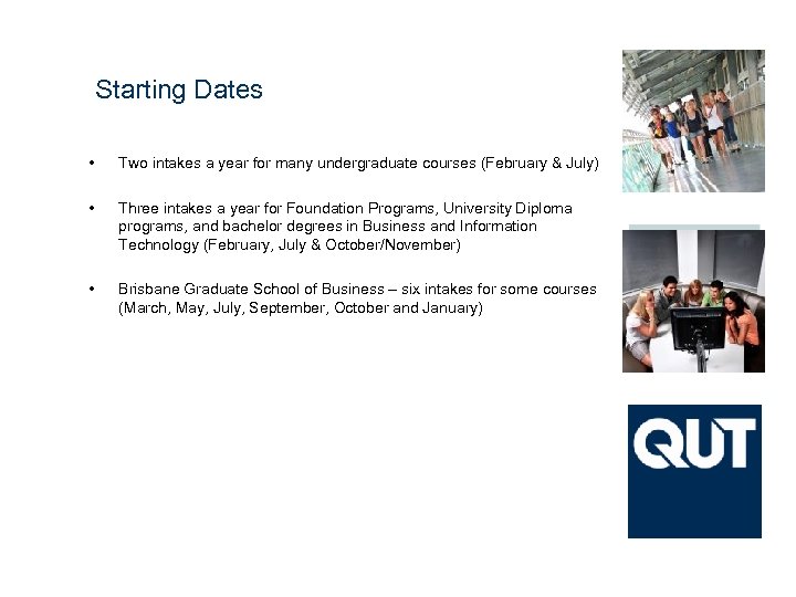 Starting Dates • Two intakes a year for many undergraduate courses (February & July)