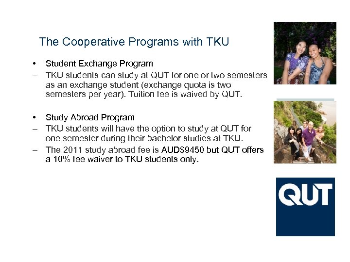 The Cooperative Programs with TKU • Student Exchange Program – TKU students can study