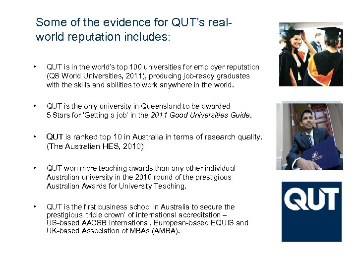 Some of the evidence for QUT’s realworld reputation includes: • QUT is in the