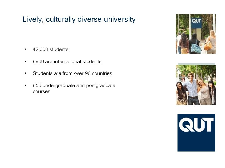 Lively, culturally diverse university • 42, 000 students • 6800 are international students •