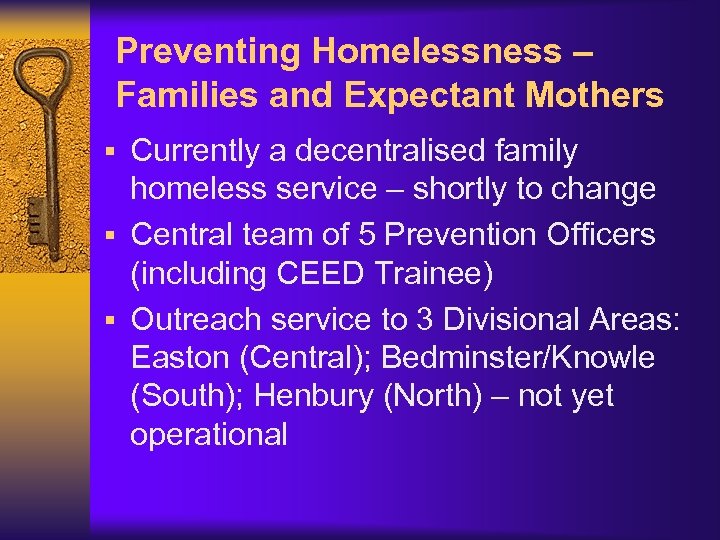 Preventing Homelessness – Families and Expectant Mothers § Currently a decentralised family homeless service