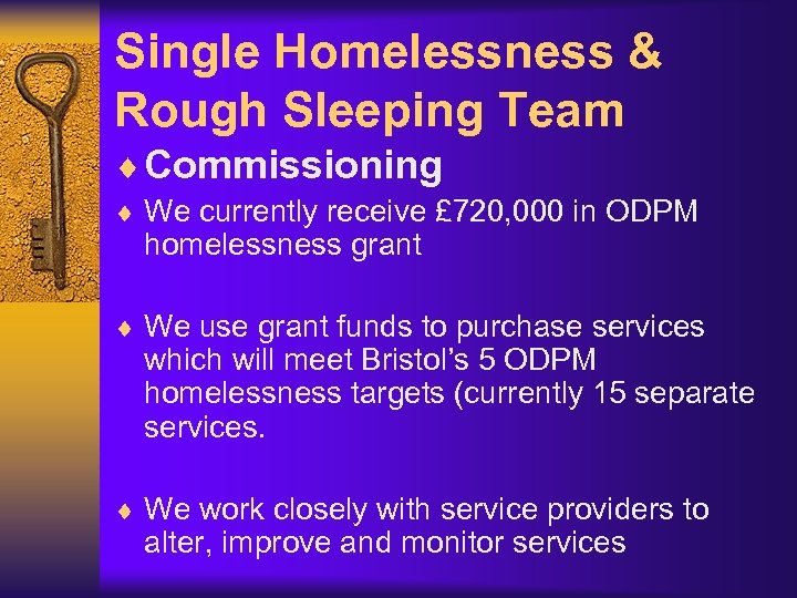 Single Homelessness & Rough Sleeping Team ¨ Commissioning ¨ We currently receive £ 720,