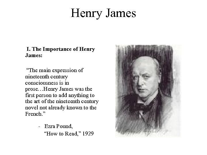 Henry James I. The Importance of Henry James: “The main expression of nineteenth century