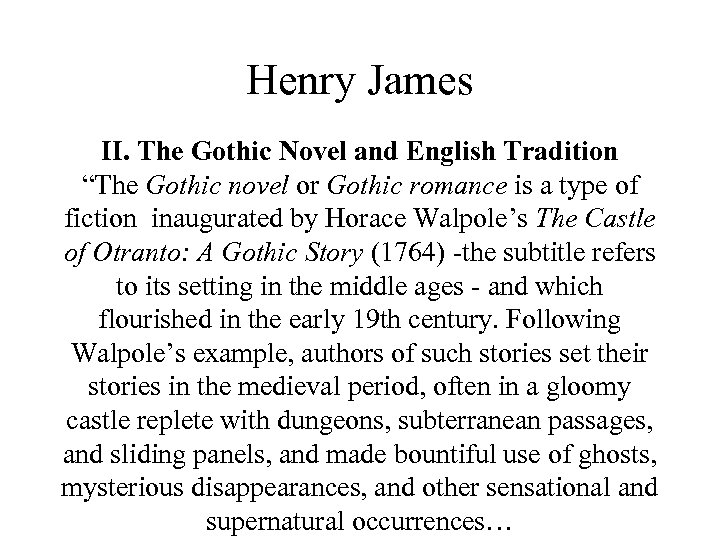 Henry James II. The Gothic Novel and English Tradition “The Gothic novel or Gothic