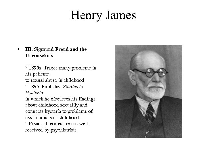 Henry James • III. Sigmund Freud and the Unconscious ° 1890 s: Traces many
