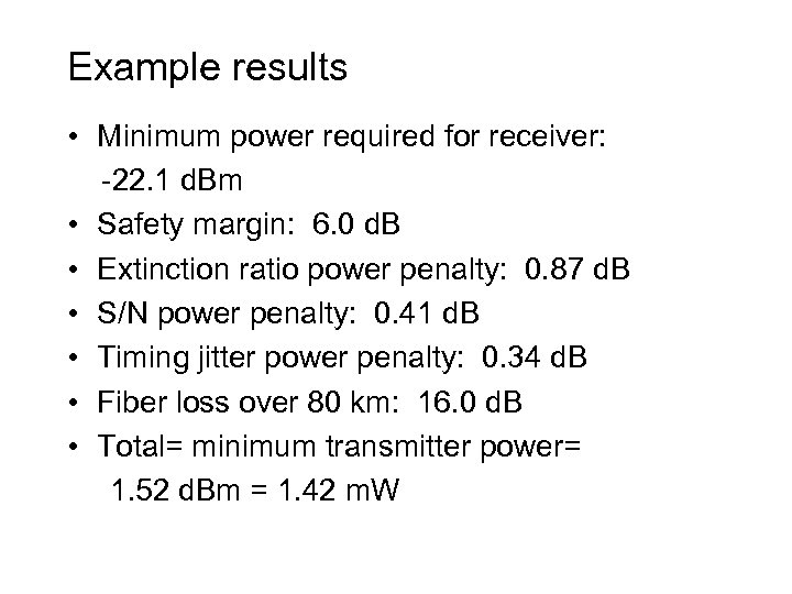 Example results • Minimum power required for receiver: -22. 1 d. Bm • Safety