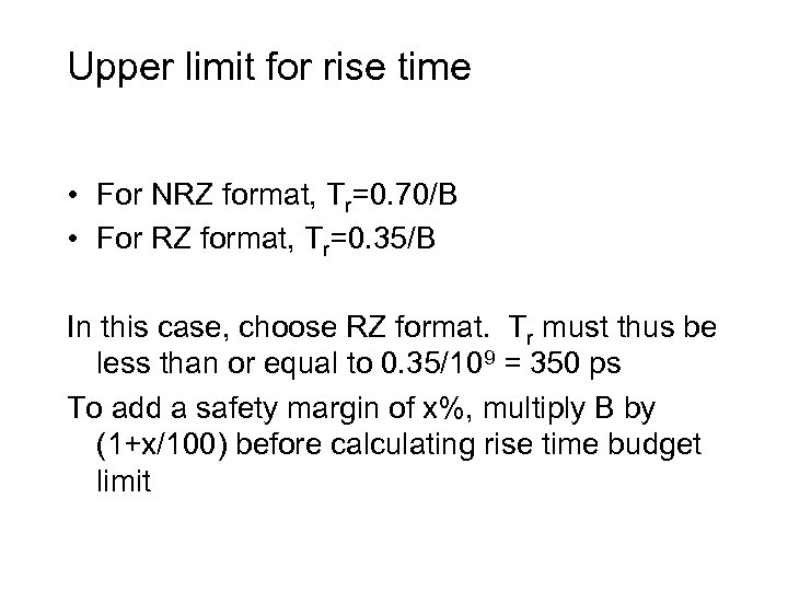 Upper limit for rise time • For NRZ format, Tr=0. 70/B • For RZ