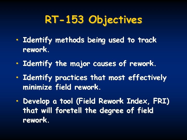 RT-153 Objectives • Identify methods being used to track rework. • Identify the major