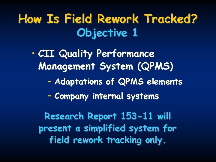 How Is Field Rework Tracked? Objective 1 • CII Quality Performance Management System (QPMS)