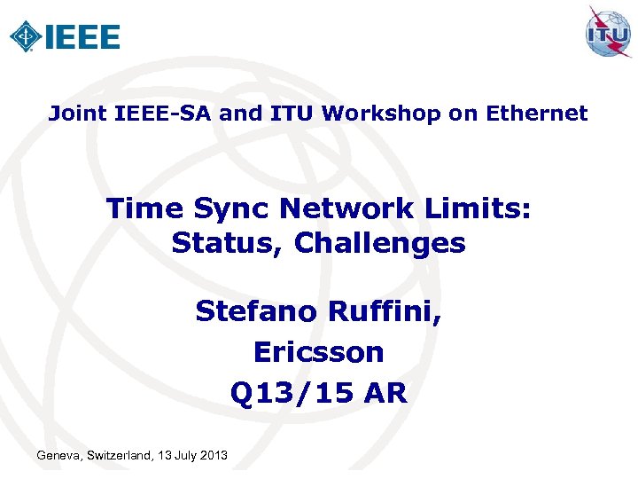 Joint IEEE-SA and ITU Workshop on Ethernet Time Sync Network Limits: Status, Challenges Stefano