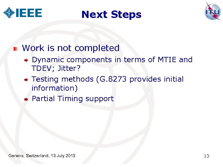 Next Steps Work is not completed Dynamic components in terms of MTIE and TDEV;
