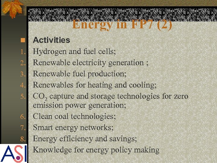 Energy in FP 7 (2) n Activities 1. Hydrogen and fuel cells; 2. Renewable