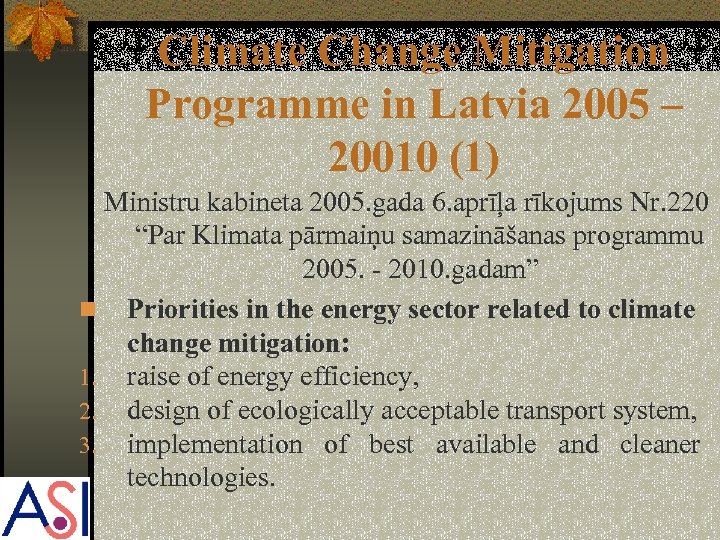 Climate Change Mitigation Programme in Latvia 2005 – 20010 (1) Ministru kabineta 2005. gada
