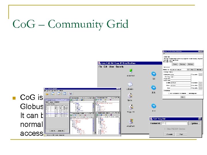 Co. G – Community Grid n Co. G is a Java based Globus Toolkit