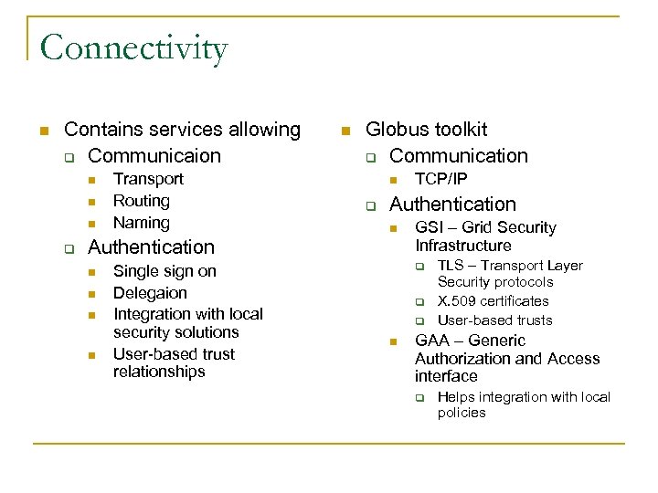Connectivity n Contains services allowing q Communicaion n q Transport Routing Naming n Globus