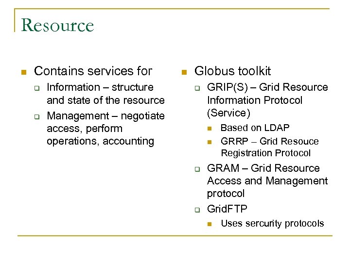 Resource n Contains services for q q Information – structure and state of the