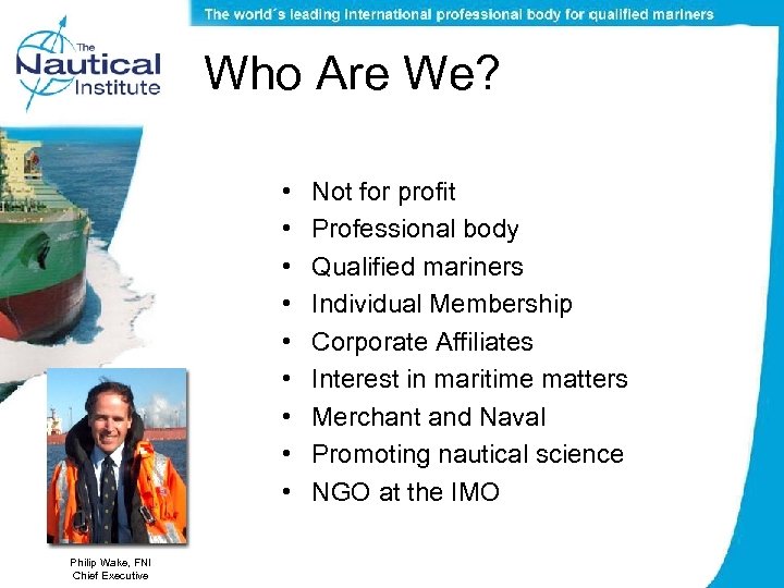 Who Are We? • • • Philip Wake, FNI Chief Executive Not for profit