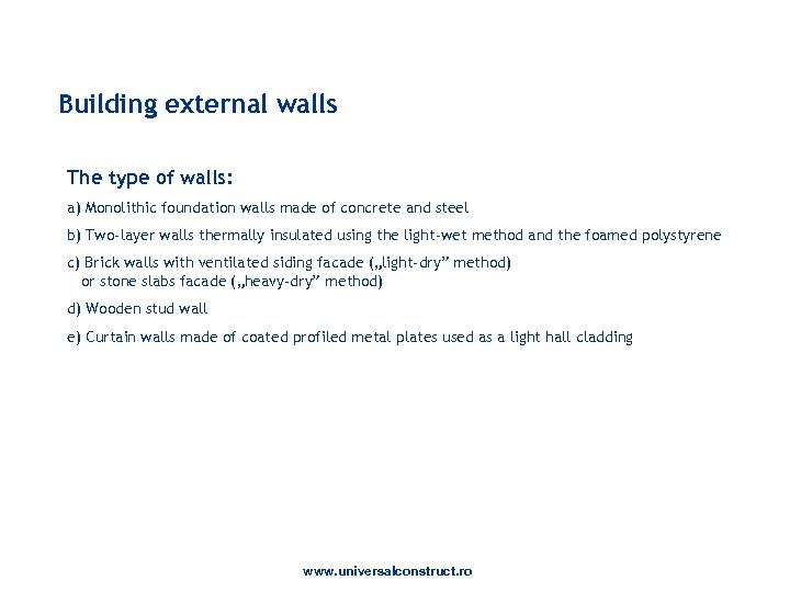 Building external walls The type of walls: a) Monolithic foundation walls made of concrete