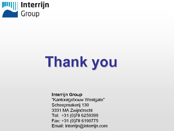 Thank you Interrijn Group “Kantoorgebouw Westgate” Scheepmakerij 130 3331 MA Zwijndrecht Tel: +31 (0)78