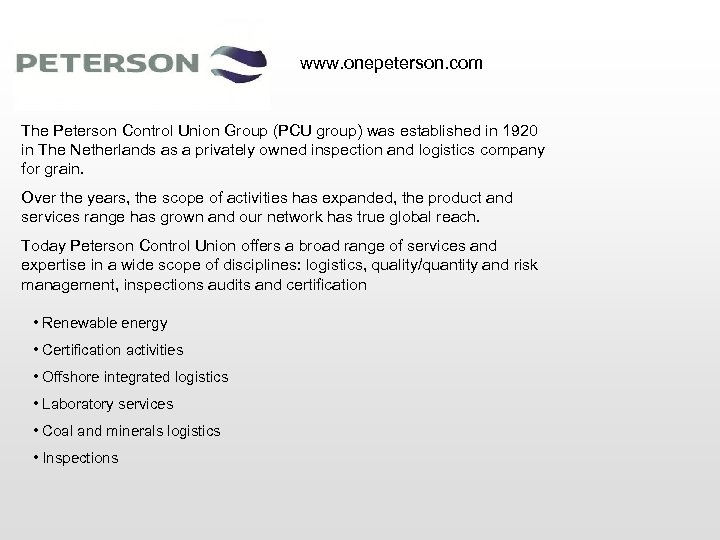 www. onepeterson. com The Peterson Control Union Group (PCU group) was established in 1920