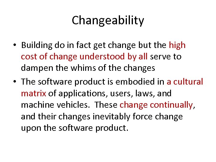 Changeability • Building do in fact get change but the high cost of change