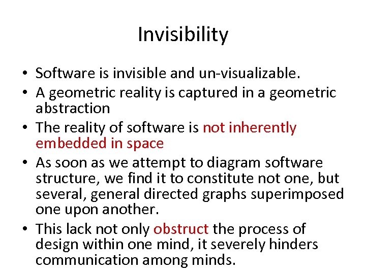 Invisibility • Software is invisible and un-visualizable. • A geometric reality is captured in