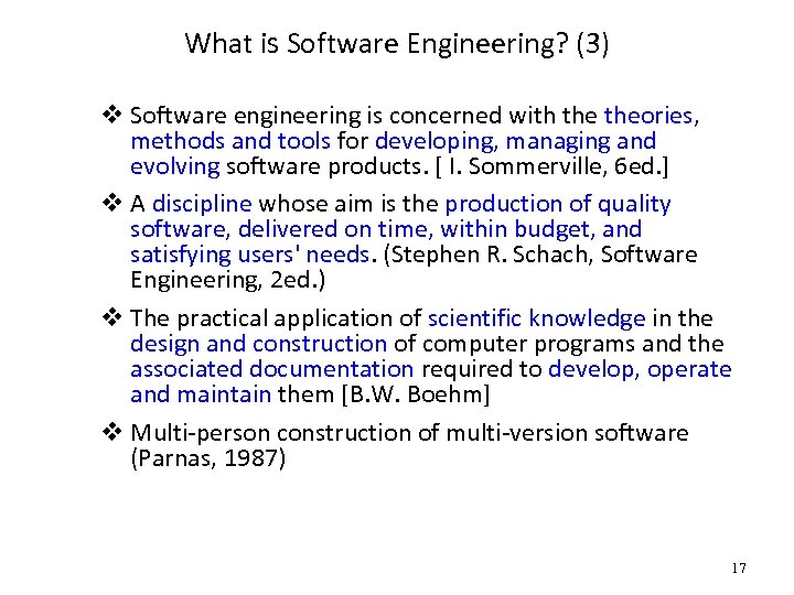 What is Software Engineering? (3) v Software engineering is concerned with theories, methods and