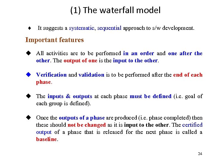 (1) The waterfall model ¨ It suggests a systematic, sequential approach to s/w development.