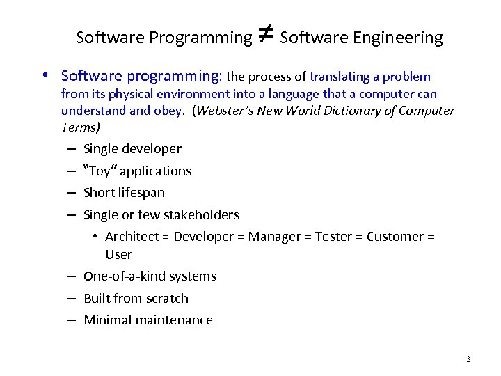 Software Programming ≠ Software Engineering • Software programming: the process of translating a problem