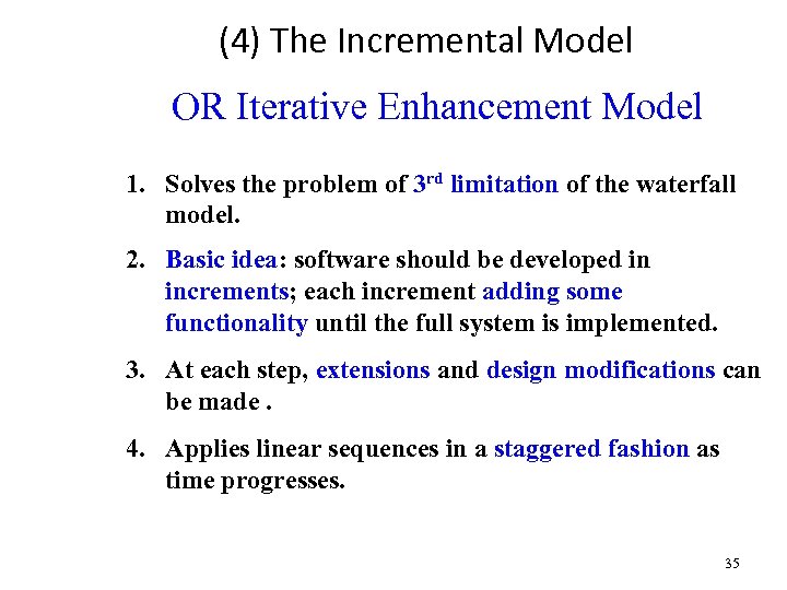 (4) The Incremental Model OR Iterative Enhancement Model 1. Solves the problem of 3