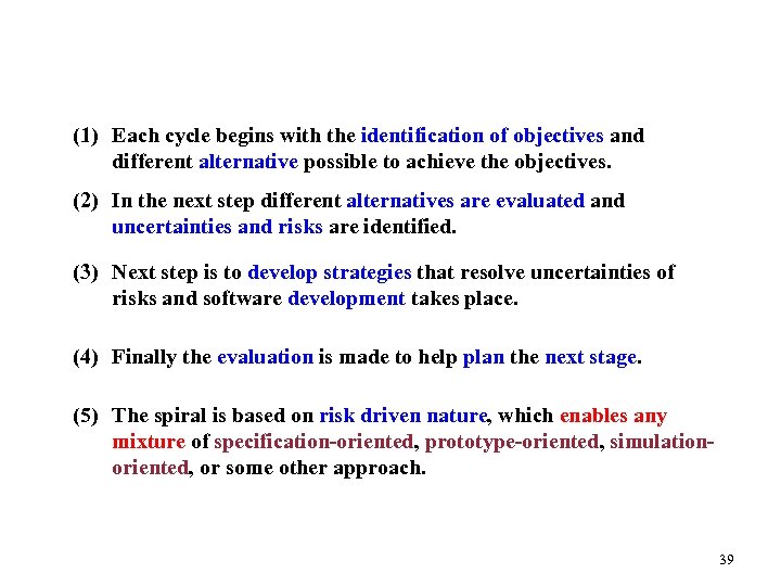 (1) Each cycle begins with the identification of objectives and different alternative possible to