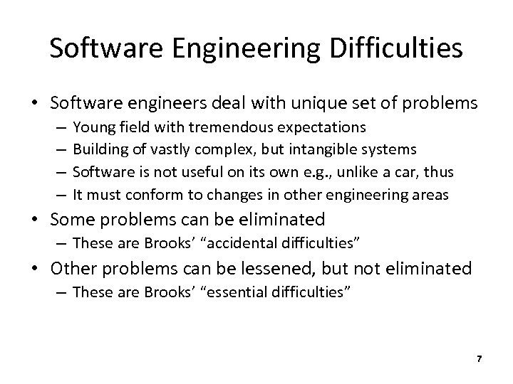 Software Engineering Difficulties • Software engineers deal with unique set of problems – –
