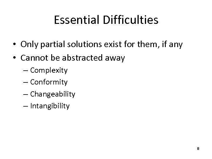 Essential Difficulties • Only partial solutions exist for them, if any • Cannot be