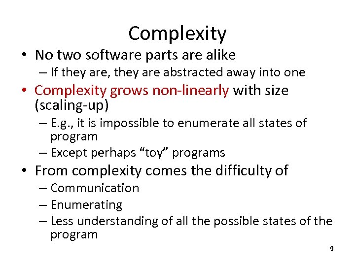 Complexity • No two software parts are alike – If they are, they are