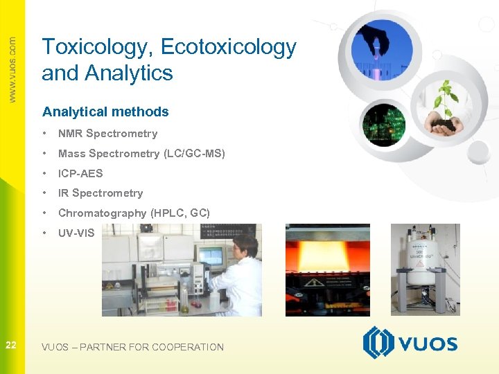 Toxicology, Ecotoxicology and Analytics Analytical methods • • Mass Spectrometry (LC/GC-MS) • ICP-AES •