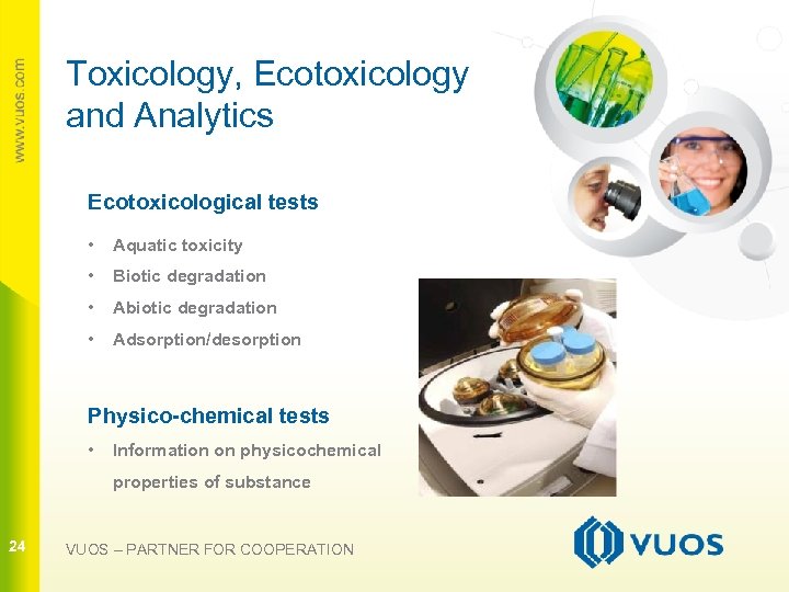 Toxicology, Ecotoxicology and Analytics Ecotoxicological tests • Aquatic toxicity • Biotic degradation • Abiotic