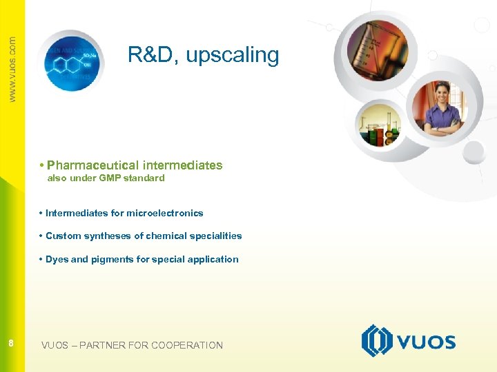 R&D, upscaling • Pharmaceutical intermediates also under GMP standard 8 • Intermediates for microelectronics