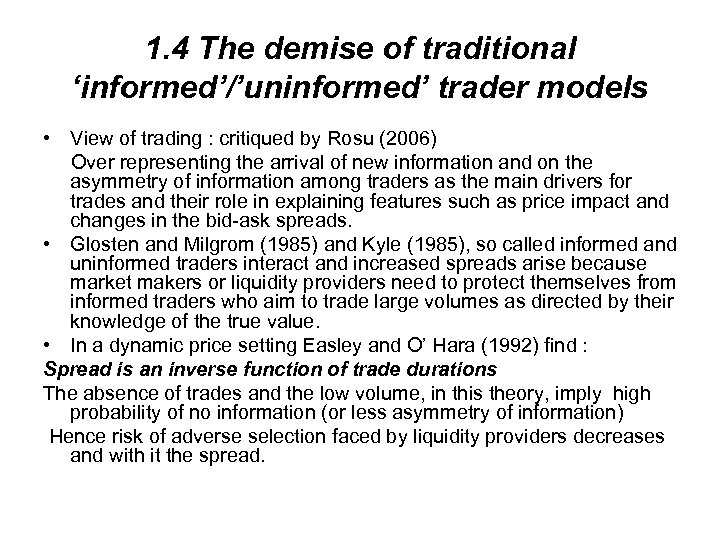 1. 4 The demise of traditional ‘informed’/’uninformed’ trader models • View of trading :