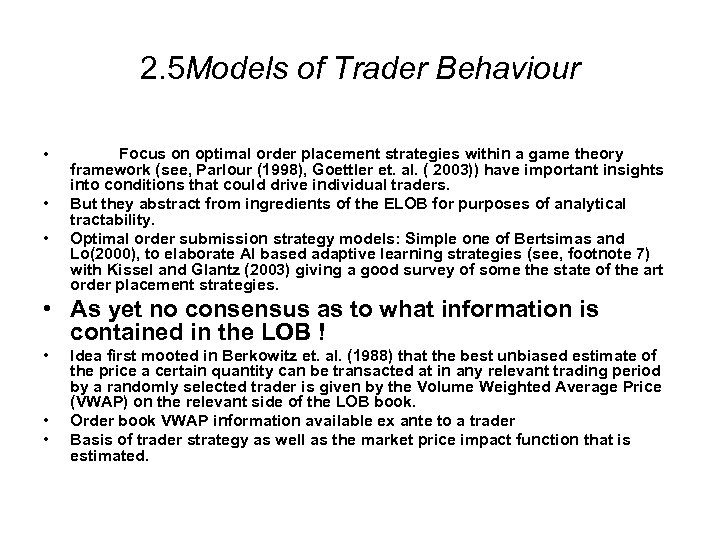 2. 5 Models of Trader Behaviour • • • Focus on optimal order placement