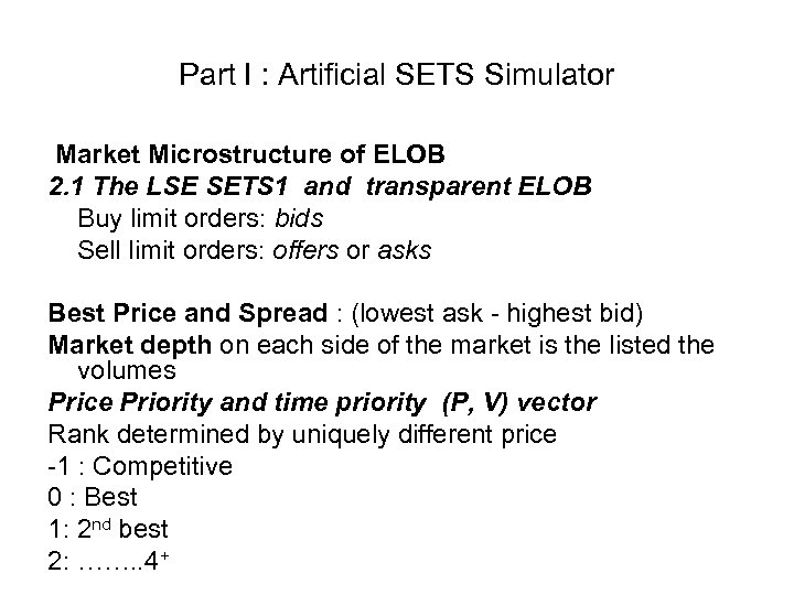 Part I : Artificial SETS Simulator Market Microstructure of ELOB 2. 1 The LSE