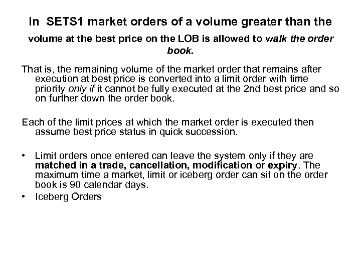 In SETS 1 market orders of a volume greater than the volume at the