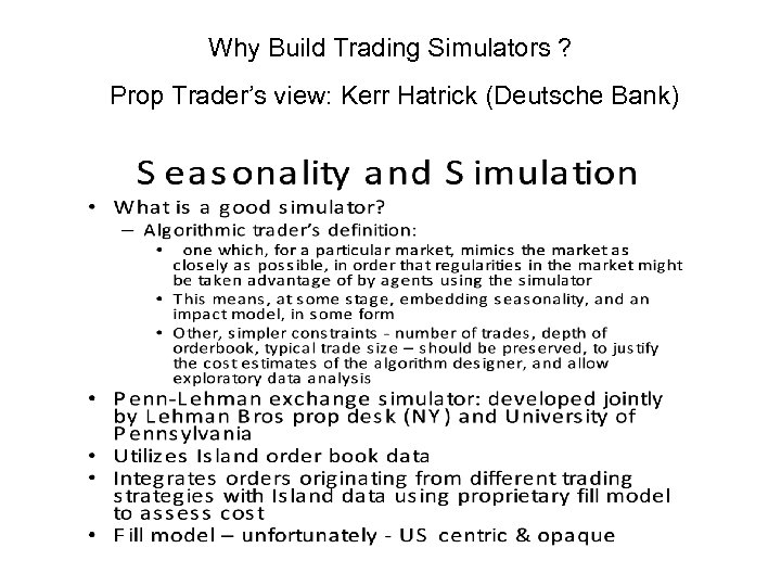 Why Build Trading Simulators ? Prop Trader’s view: Kerr Hatrick (Deutsche Bank) 