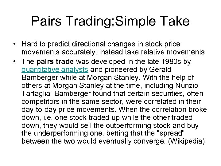 Pairs Trading: Simple Take • Hard to predict directional changes in stock price movements