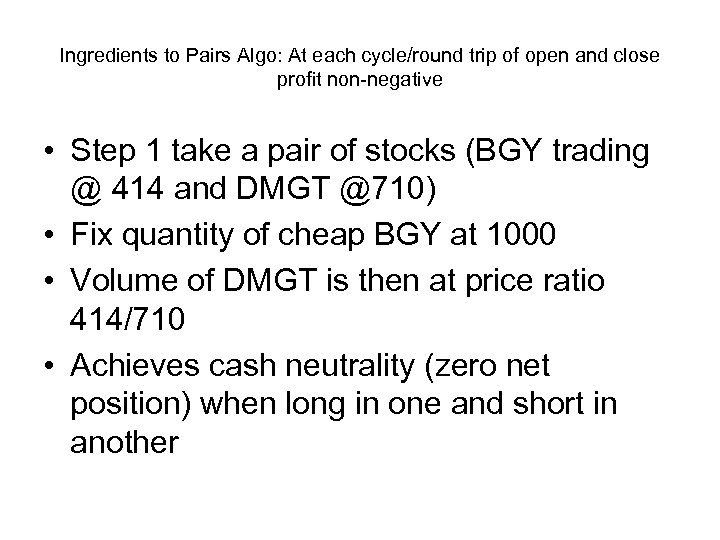 Ingredients to Pairs Algo: At each cycle/round trip of open and close profit non-negative