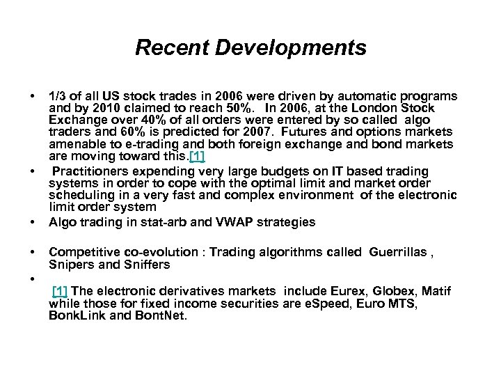 Recent Developments • • • 1/3 of all US stock trades in 2006 were