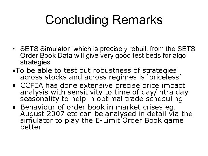 Concluding Remarks • SETS Simulator which is precisely rebuilt from the SETS Order Book