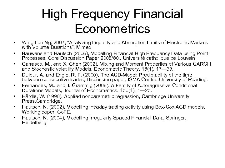 High Frequency Financial Econometrics • • Wing Lon Ng, 2007, “Analyzing Liquidity and Absorption